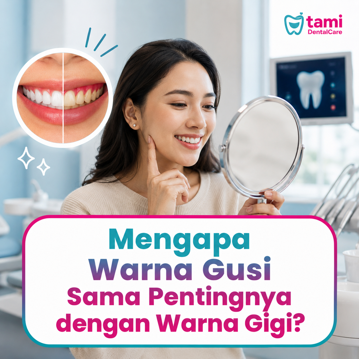 Mengapa Warna Gusi Sama Pentingnya dengan Warna Gigi?